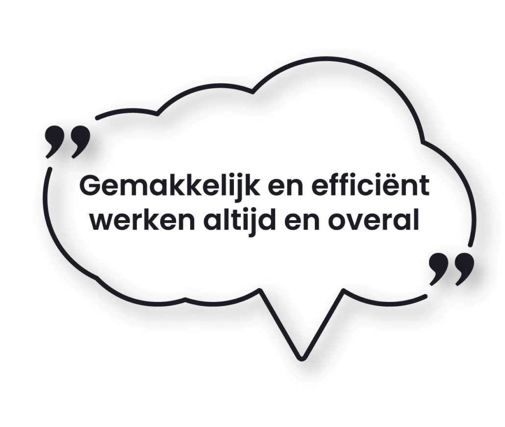 Quote - Gemakkelijk en efficient werken altijd en overal